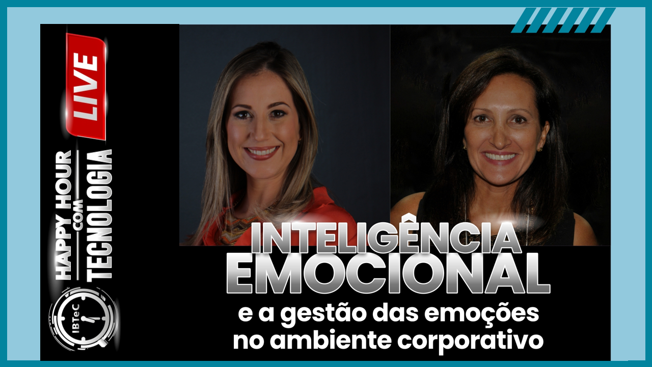 “Inteligência emocional e a gestão das emoções no ambiente corporativo”, com Aline Dotta, no Happy Hour com Tecnologia do IBTeC, dia 14 de setembro