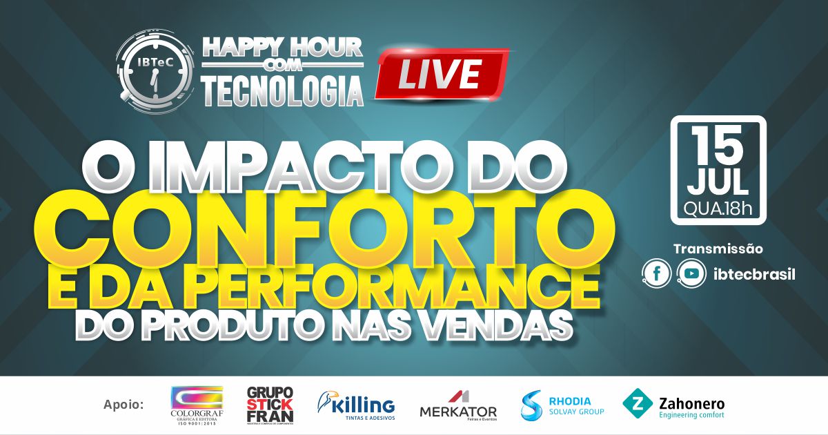Quarta-feira, 15 de julho:  Happy Hour do IBTeC discutirá  “O impacto do conforto e da performance  do produto nas vendas”