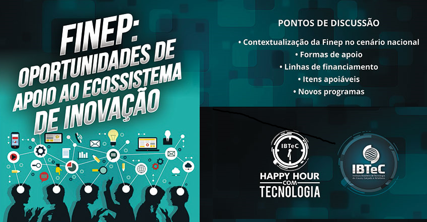 Gerente da Finep falará sobre apoio ao ecossistema de inovação no Happy Hour do IBTeC na próxima quarta-feira